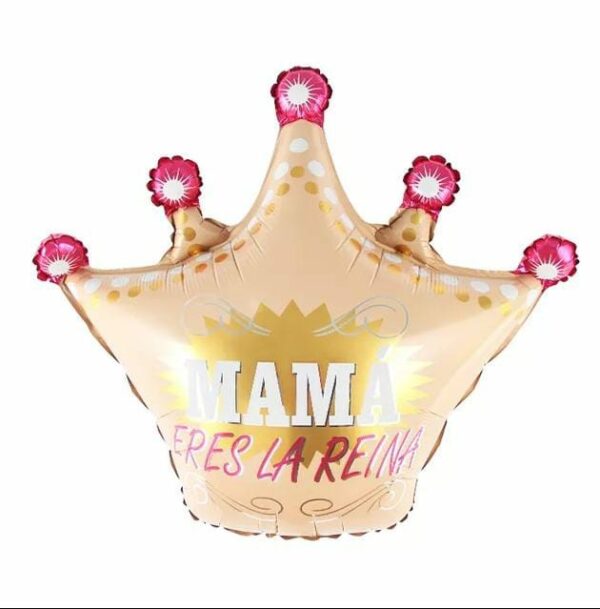 Globo figura corona “Mama eres la reina" x10u